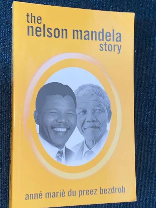 THE NELSON MANDELA STORY BY ANNE MARIE DU PREEZ BEZDROB