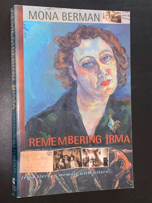 REMEMBERING IRMA  - IRMA STERN: A MEMOIR WITH LETTERS BY MONA BERMAN SIGNED
