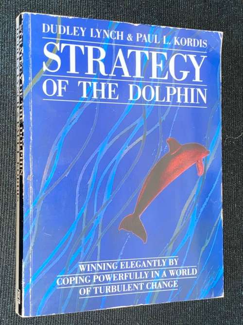 STRATEGY OF THE DOLPHIN BY DUDLY LYNCH & PAUL L. KORDIS