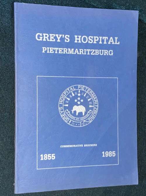 GREY`S HOSPITAL PIETERMARITZBURG 1855 - 1985 COMMEMORATIVE BROCHURE