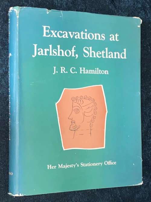 EXCAVATIONS OF JARLSHOF , SHETLAND BY J.R.C. HAMILTON
