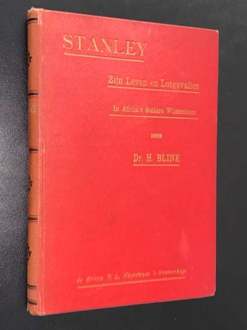 STANLEY ZIJN LEVEN EN LOTGEVALLEN IN AFRIKA`S DONKERE WILDERNISSEN DOOR DR. H. BLINK 1891