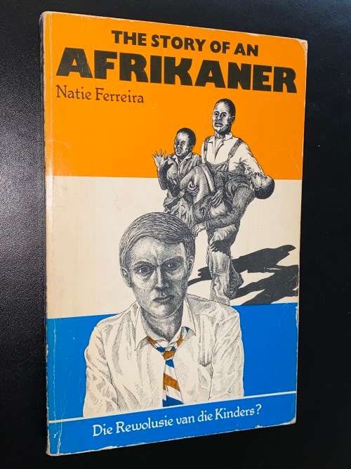 THE STORY OF AN AFRIKANER BY NATIE FERREIRA DIE REWOLUSIE VAN DIE KINDERS? SIGNED
