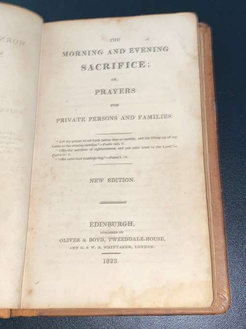 THE MORNING AND EVENING SACRIFICE OR PRAYERS FOR PRIVATE PERSONS AND FAMILIES 1823