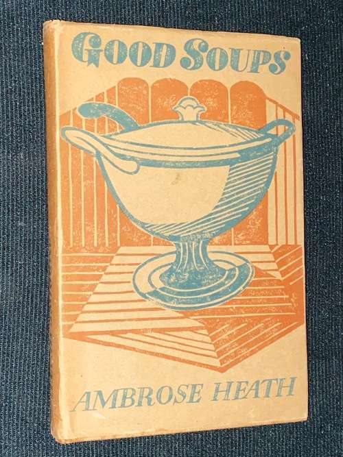GOOD SOUPS BY AMBROSE HEATH
