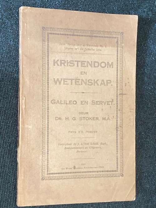 KRISTENDOM EN WETENSKAP GALILEO EN SERVET DEUR DR. H.G. STOKER 1929 GETEKEN