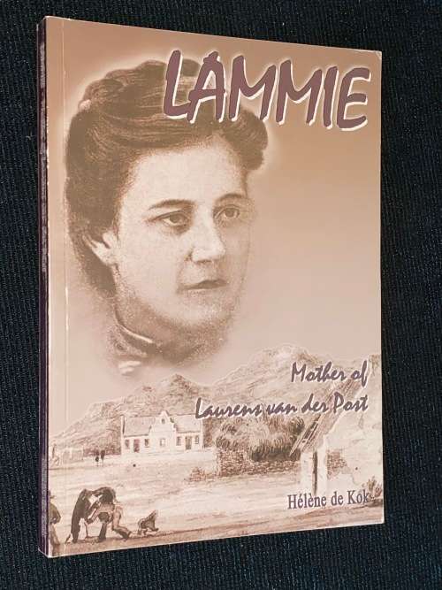 LAMMIE MOTHER OF LAURENS VAN DER POST BY HELENE DE KOK