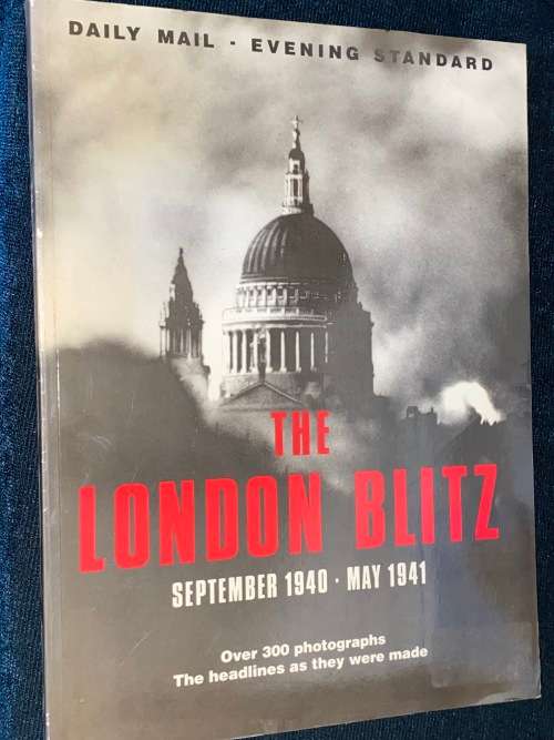 THE LONDON BLITZ SEPTEMBER 1940 - MAY 1941 BY MAUREEN HILL BY DAILY MAIL - EVENING STANDARD