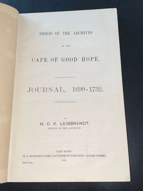 PRECIS OF THE ARCHIVES OF THE CAPE OF GOOD HOPE JOURNAL 1699-1732 H.C.V. LEIBBRANDT 1896