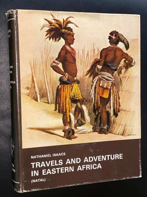 TRAVELS AND ADVENTURE IN EASTERN AFRICA (NATAL) BY NATHANIEL ISAACS LIMITED EDITION