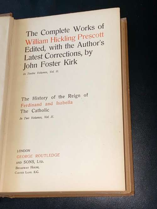 HISTORY OF THE REIGN OF FERDINAND AND ISABELLA THE CATHOLIC IN TWO VOLUMES WILLIAM HICKLING PRESCOTT