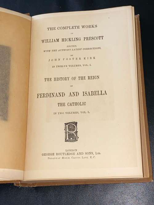 HISTORY OF THE REIGN OF FERDINAND AND ISABELLA THE CATHOLIC IN TWO VOLUMES WILLIAM HICKLING PRESCOTT