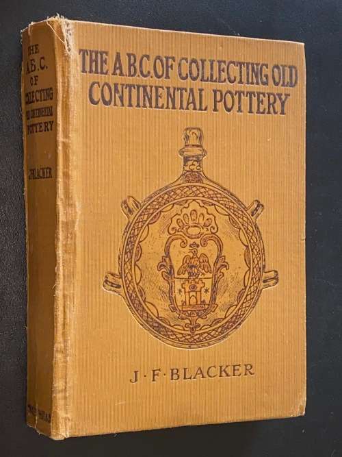 THE A.B.C. OF COLLECTING OLD CONTINENTAL POTTERY BY J.F. BLACKER
