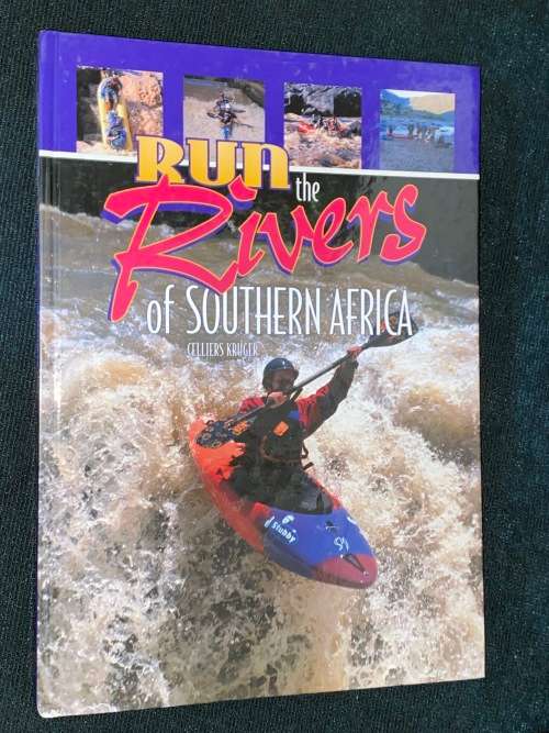 RUN THE RIVERS OF SOUTHERN AFRICA BY CELLIERS KRUGER