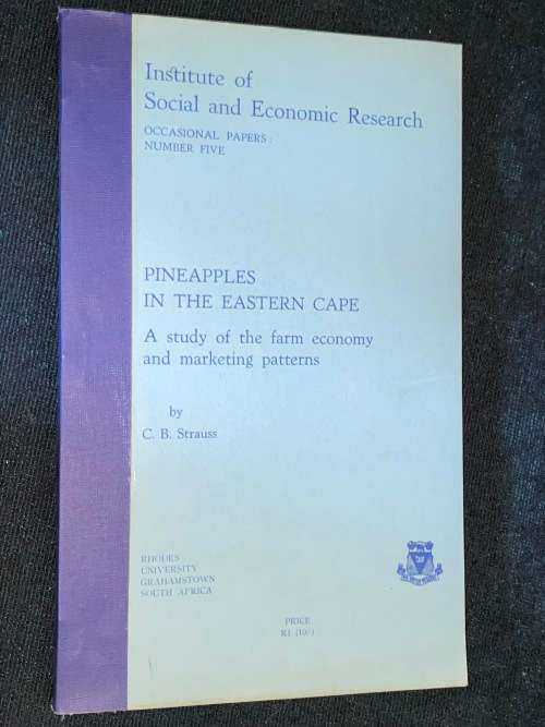 INSTITUTE OF SOCIAL AND ECONOMIC RESEARCH PINEAPPLES IN THE EASTERN CAPE BY C.B. STRAUSS