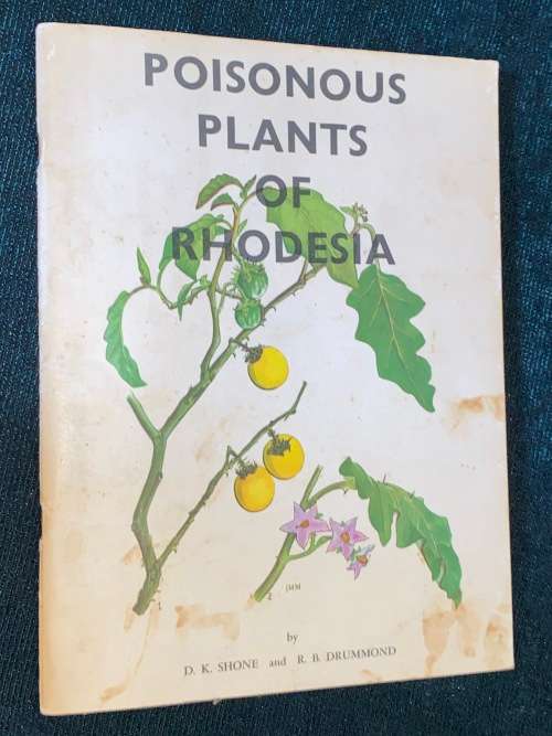 POISONOUS PLANTS OF RHODESIA BY D.K. SHONE AND R.B. DRUMMOND