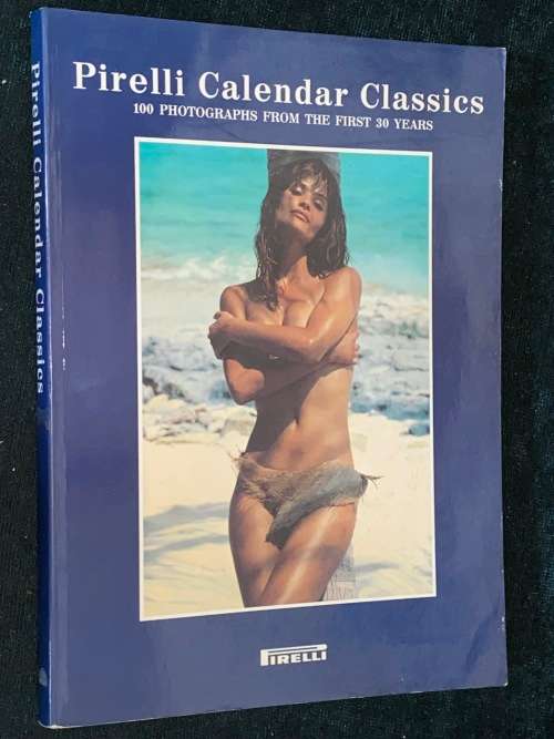 PIRELLI CALENDAR CLASSICS 100 PHOTOGRAPHS FROM THE FIRST 30 YEARS