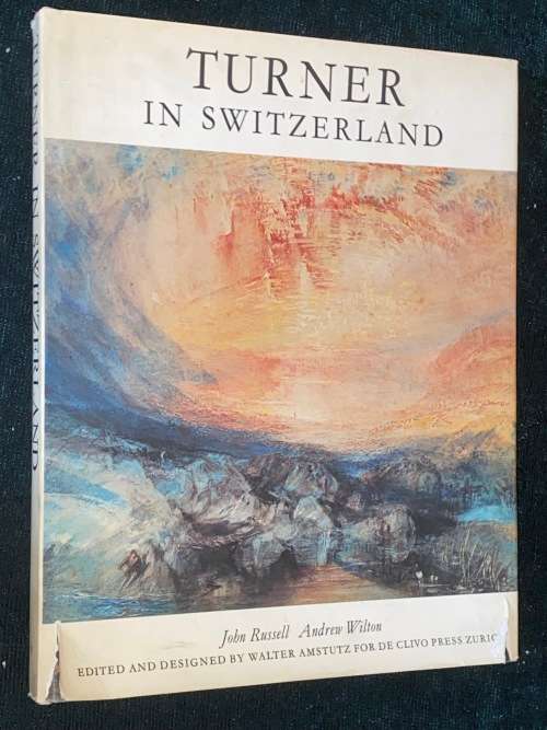 TURNER IN SWITZERLAND BY JOHN RUSSELL AND ANDREW WILTON