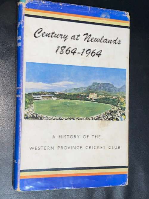CENTURY AT NEWLANDS 1864 - 1964 A HISTORY OF WESTERN PROVINCE CRICKET CLUB