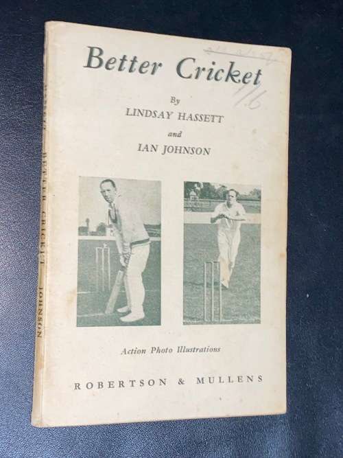 BETTER CRICKET BY LINDSAY HASSETT AND IAN JOHNSON - MELBOURNE AUSTRALIA 1950`S