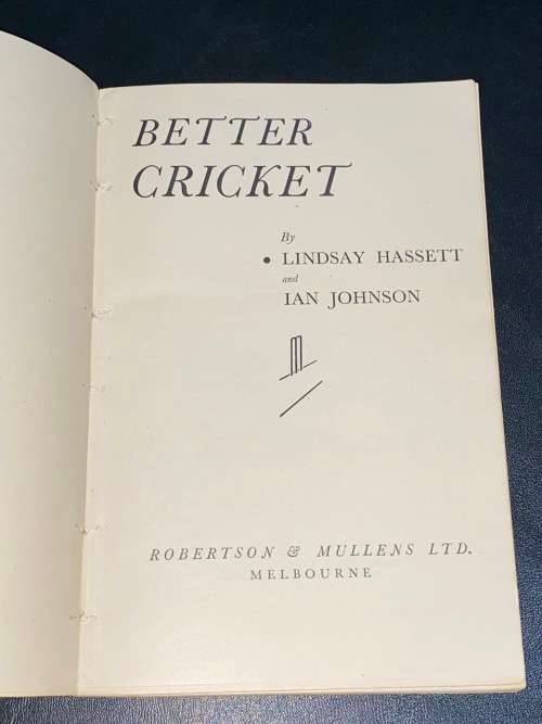 BETTER CRICKET BY LINDSAY HASSETT AND IAN JOHNSON - MELBOURNE AUSTRALIA 1950`S