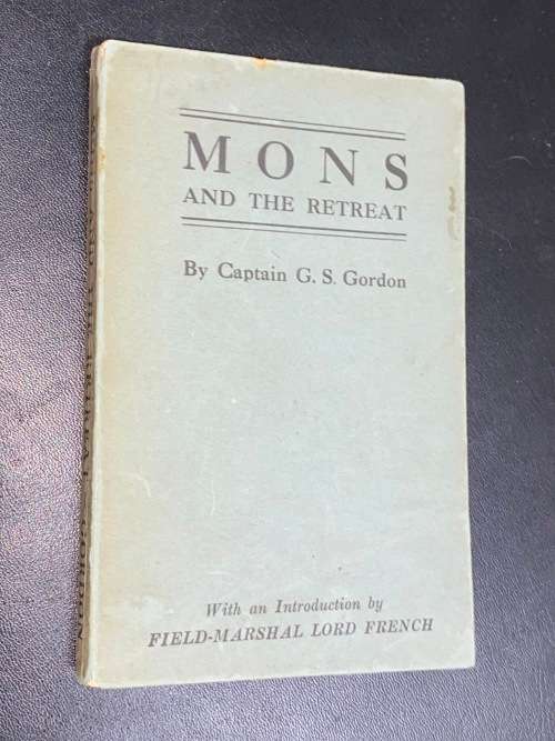 MONS AND THE RETREAT BY CAPTAIN G.S. GORDON 1918