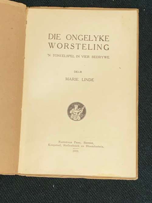 DIE ONGELYKE WORSTELING N` TONEELSPEL IN VIER BEDRYWE DEUR MARIE LINDE