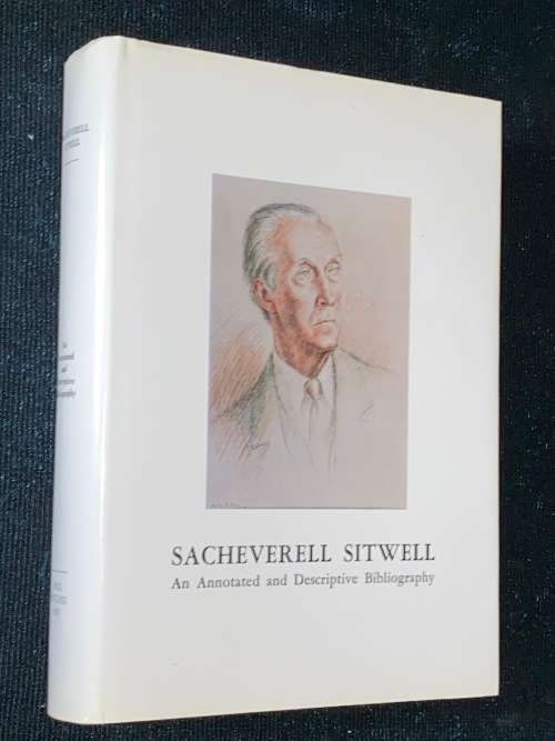 Sacheverell Sitwell An Annotated and Descriptive Bibliography 1916 - 1986 Limited Edition