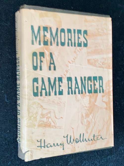 MEMORIES OF A GAME RANGER BY HARRY WOLHUTER