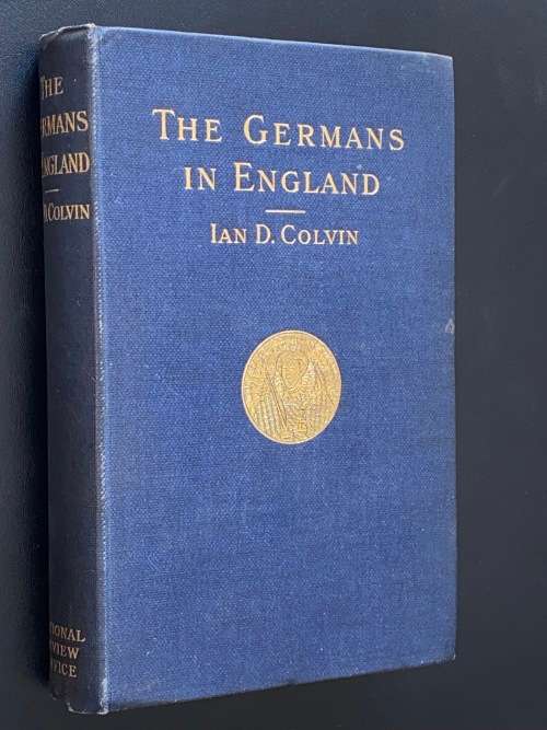 THE GERMANS IN ENGLAND BY IAN D. COLVIN SIGNED