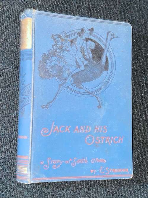 JACK AND HIS OSTRICH A STORY OF SOUTH AFRICA BY E. STREDDER 1900