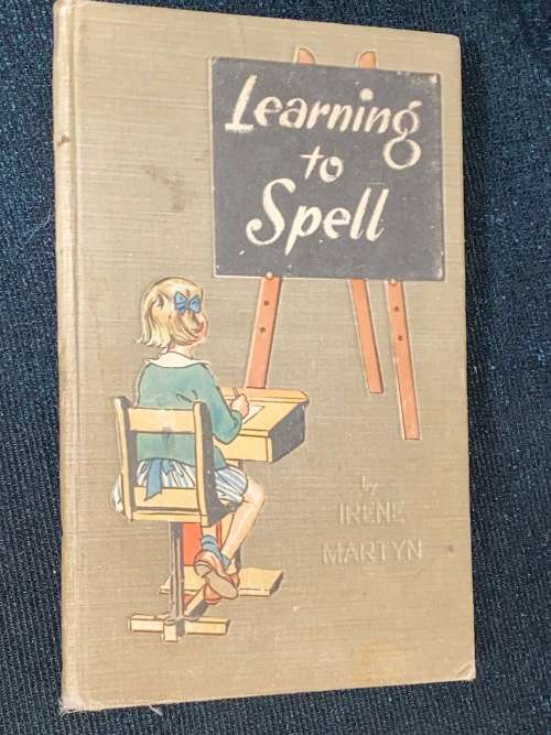 LEARNING TO SPELL A BOOK FOR CHILDREN AGED 6 TO 12 WRITTEN BY IRENE MARTYN