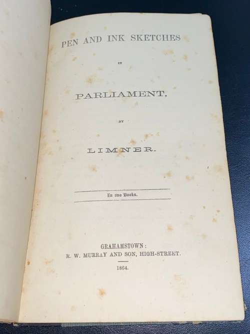 PEN AND INK SKETCHES IN PARLIAMENT BY LIMNER IN TWO BOOKS GRAHAMSTOWN 1864