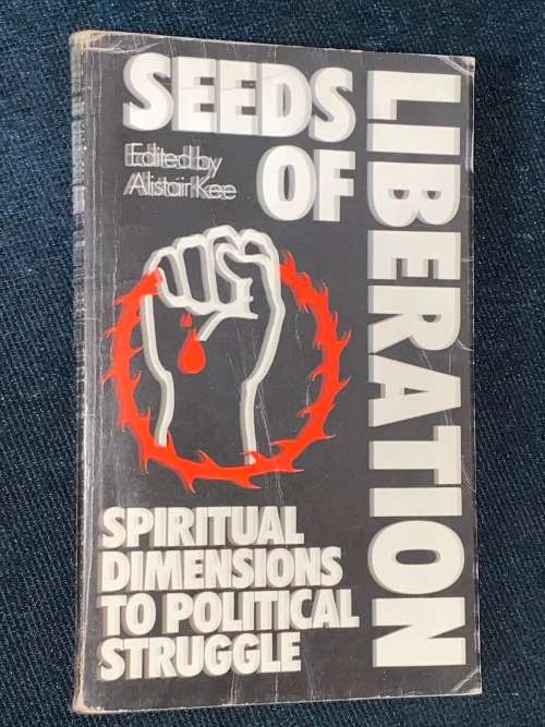 SEEDS OF LIBERATION SPIRITUAL DIMENSIONS TO POLITICAL STRUGGLE EDITED BY ALISTAR KEE