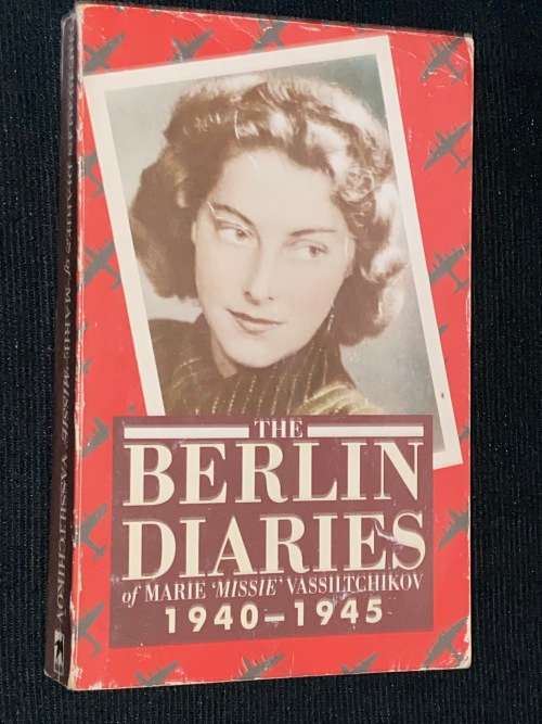 THE BERLIN DIARIES OF MARIE `MISSIE` VASSILTCHIKOV 1940 - 1945 SIGNED