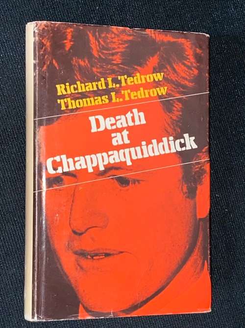 DEATH AT CHAPPAQUIDDICK BY RICHARD L. TEDROW AND THOMAS L. TEDROW