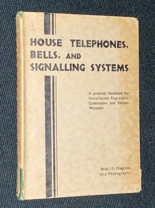HOUSE TELEPHONES, BELLS , AND SIGNALLING SYSTEMS A PRACTICAL HANDBOOK FOR INSTALLATION ENGINEERS