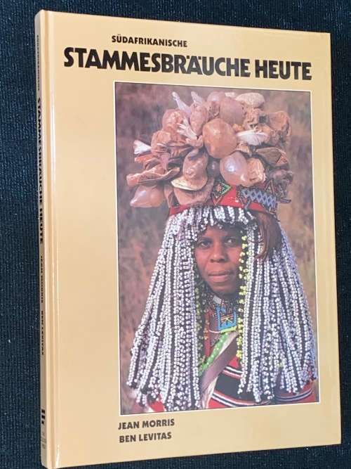SUDAFRIKANISCHE STAMMESBRAUCHE HEUTE BY JEAN MORRIS AND BEN LEVITAS