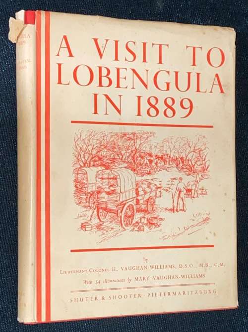 A VISIT TO LOBENGULA IN 1889 BY LIEUTENANT-COLONEL H. VAUGHAN-WILLIAMS