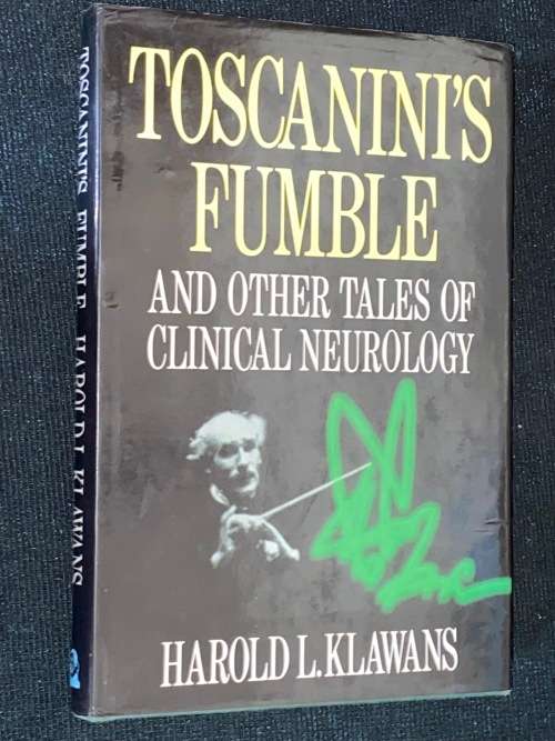 TOSCANINI`S FUMBLE AND OTHER TALES OF CLINICAL NEUROLOGY BY HAROLD L. KLAWANS