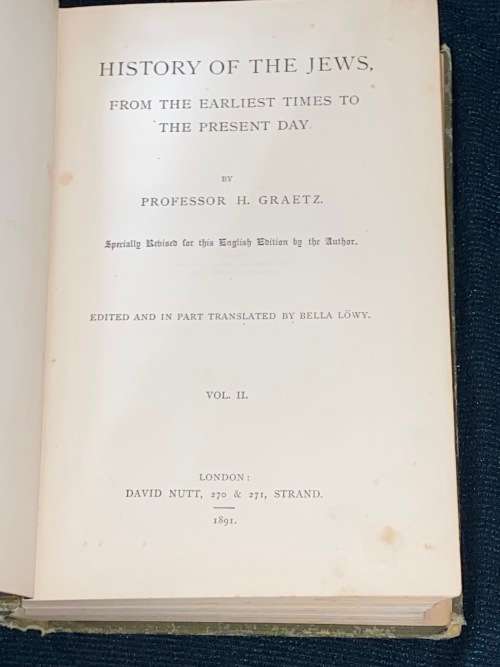 HISTORY OF THE JEWS FROM THE EARLIEST TIMES TO PRESENT DAY 2 VOLS BY PROFESSOR H. GRAETZ 1891