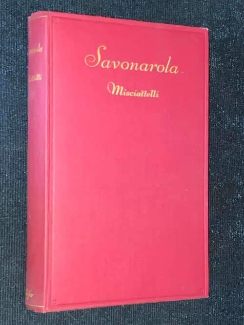 SAVONAROLA BY PIERO MISCIATTELLI  ENGLISH VERSION BY M. PETERS-ROBERTS