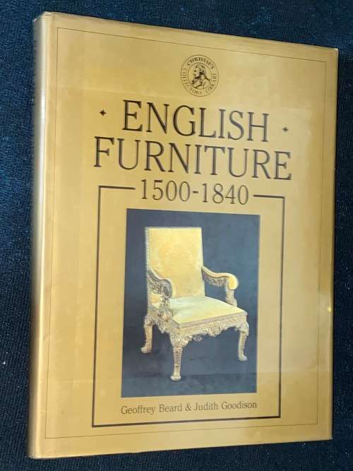 ENGLISH FURNITURE 1500-1840 BY GEOFFREY BEARD & JUDITH GOODISON CHRISTIES COLLECTORS LIBRARY
