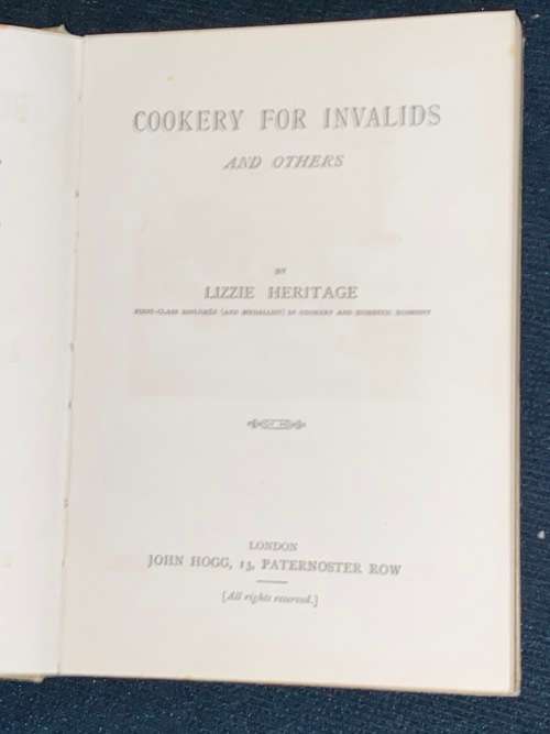COOKERY FOR INVALIDS AND OTHERS BY LIZZIE HERITAGE 1897