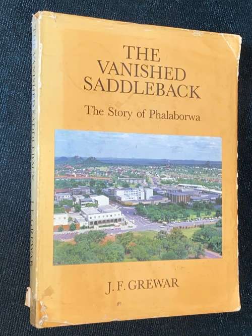 THE VANISHED SADDLEBACK THE STORY OF PHALABORWA BY J.F. GREWAR