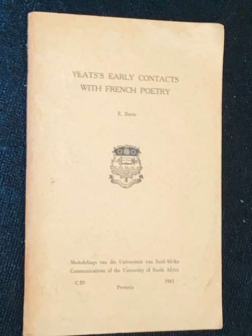 YEAT`S EARLY CONTACTS WITH FRENCH POETRY BY E. DAVIS PRETORIA 1961