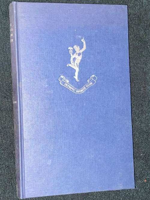 FIVE MILES FROM TOWN THE STORY OF THE OLYMPIC SPORTS CLUB 1904 - 1967 BY D.H. THOMSON