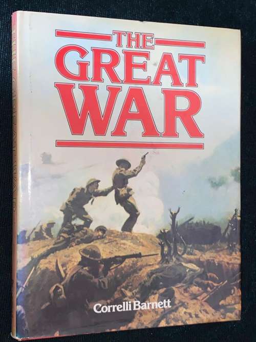 THE GREAT WAR BY CORRELLI BARNETT