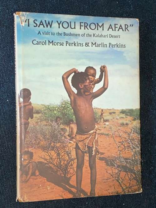 I SAW YOU FROM AFAR A VISIT TO THE BUSHMEN OF THE KALAHARI DESERT