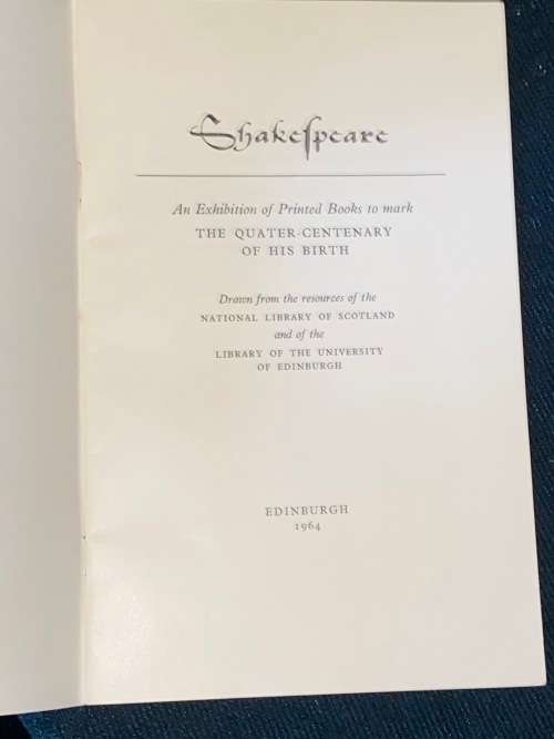 SHAKESPEARE AN EXHIBITION OF PRINTED BOOKS TO MARK THE QUARTER CENTENARY OF HIS BIRTH 1964